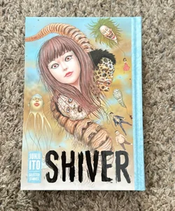 Shiver: Junji Ito Selected Stories