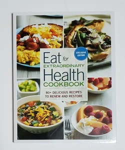 Eat for Extraordinary Health Cookbook