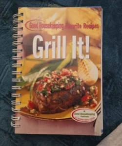 Grill It! Good Housekeeping Favorite Recipes
