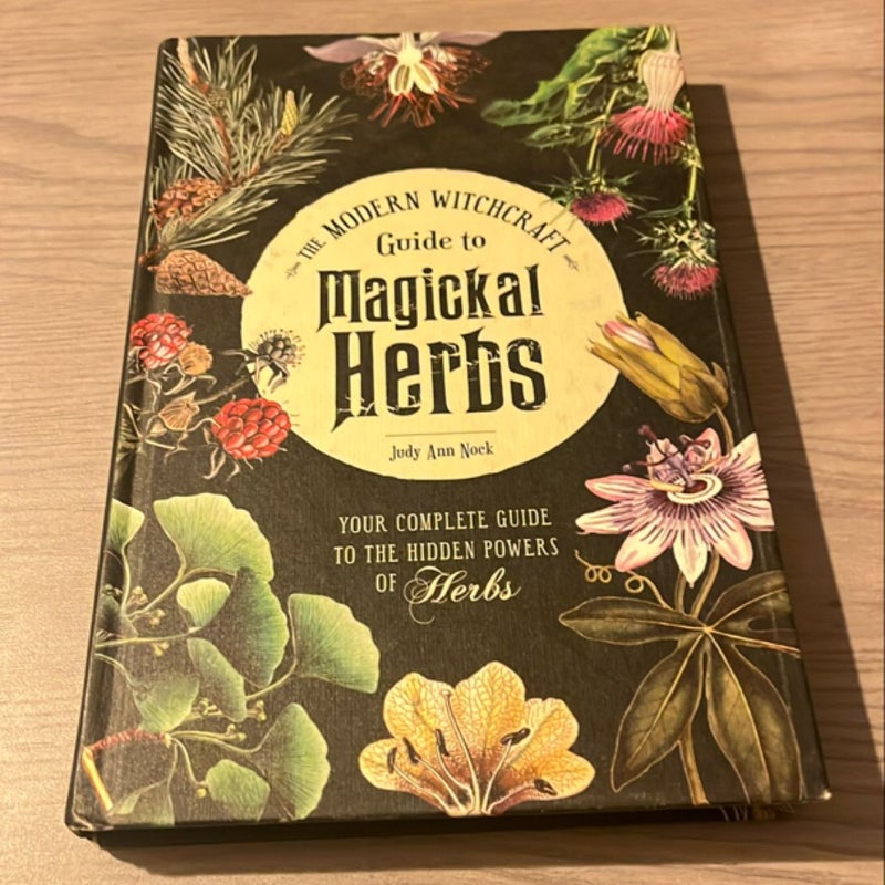 The Modern Witchcraft Guide to Magickal Herbs