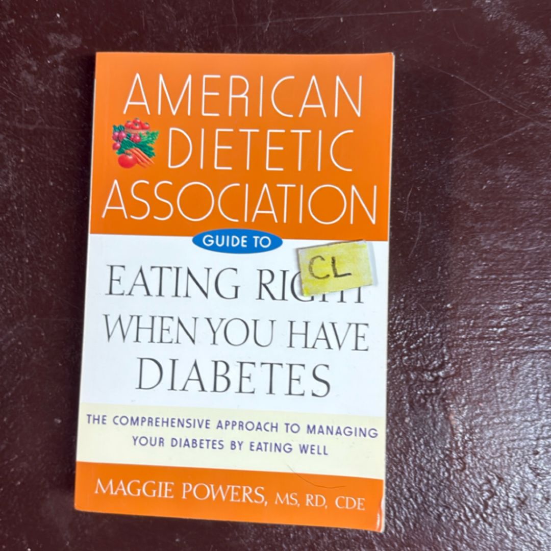American Dietetic Association Guide to Eating Right When You Have Diabetes