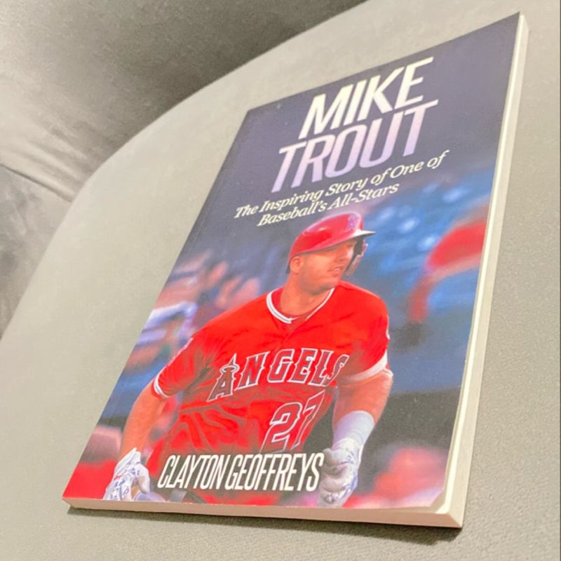 Mike Trout: the Inspiring Story of One of Baseball's All-Stars