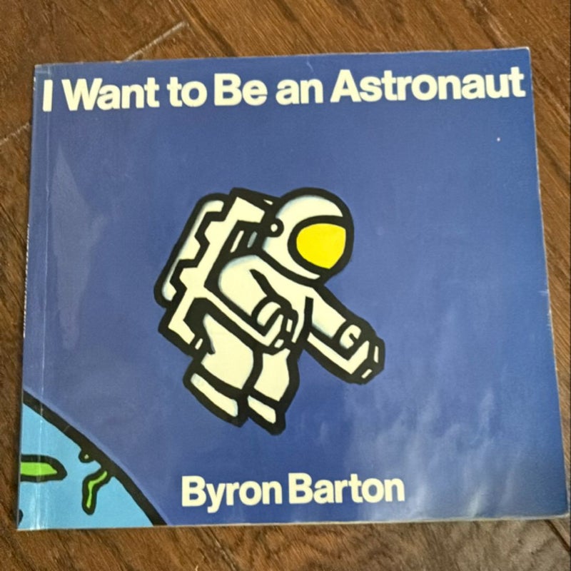 I Want To Be An Astronaut