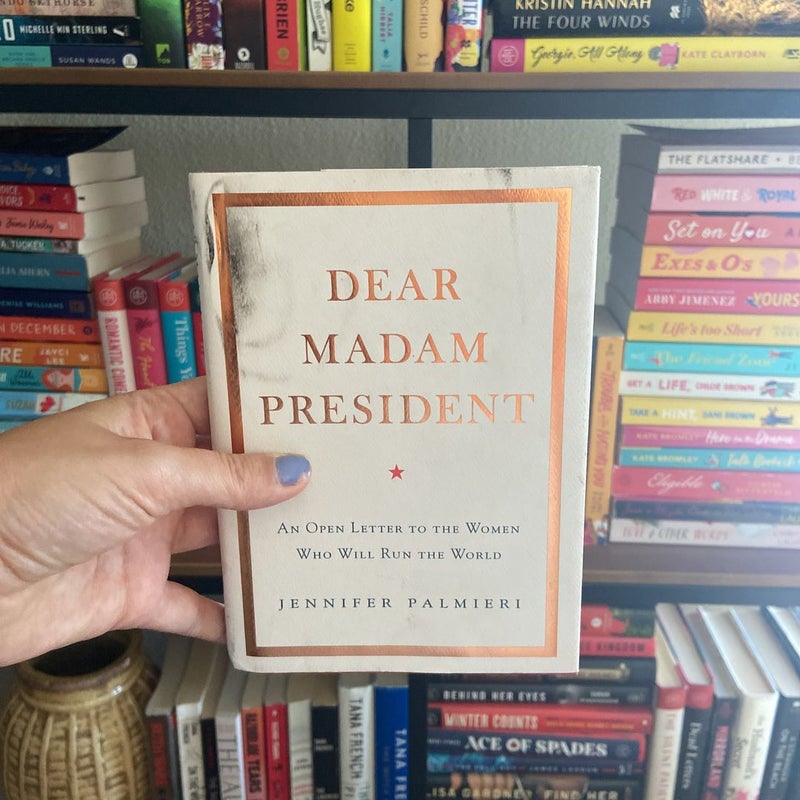 Dear Madam President