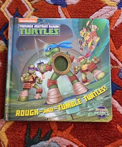 Rough-And-Tumble Turtles! (Teenage Mutant Ninja Turtles: Half-Shell Heroes)