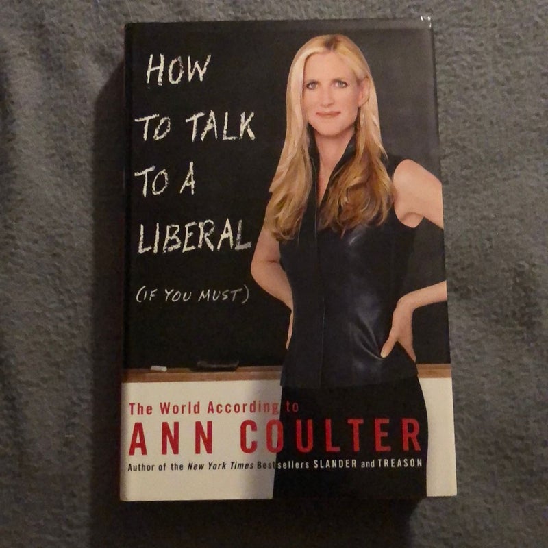 How to Talk to a Liberal (If You Must)