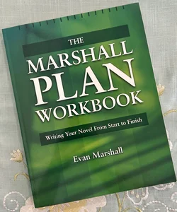 The Marshall Plan Workbook: Writing Your Novel From Start to Finish