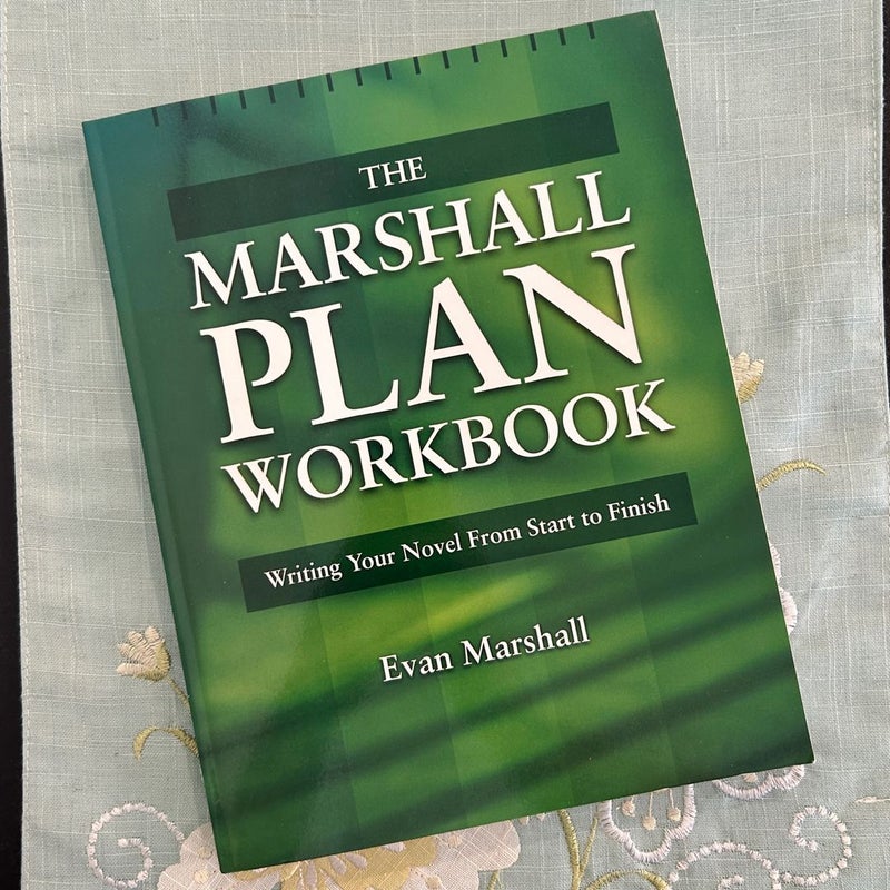 The Marshall Plan Workbook: Writing Your Novel From Start to Finish