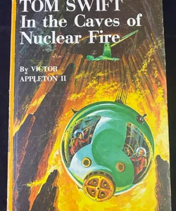 Tom Swift In the Caves of Nuclear Fire 1956 by Victor Appleton II, Book 8