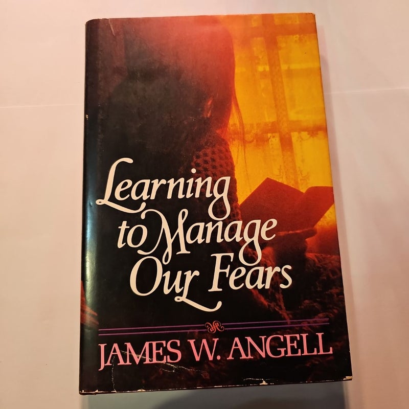 Learning to Manage Our Fears