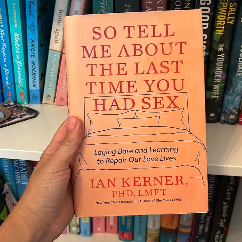 So Tell Me about the Last Time You Had Sex