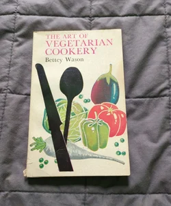 The Art of Vegetarian Cookery