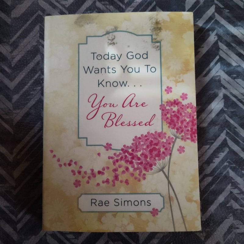 Today God Wants You to Know... You Are Blessed