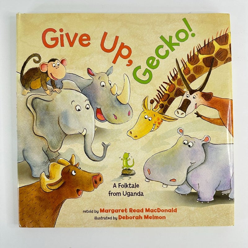 Give Up, Gecko! A Folktale from Uganda