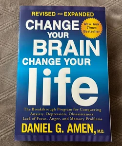 Change Your Brain, Change Your Life: The Breakthrough Program for  Conquering Anxiety, Depression, Obsessiveness, Anger, and Impulsiveness