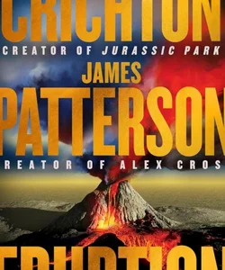 Eruption Following Jurassic Park, Michael Crichton Started Another Masterpiece―James Patterson Just Finished It