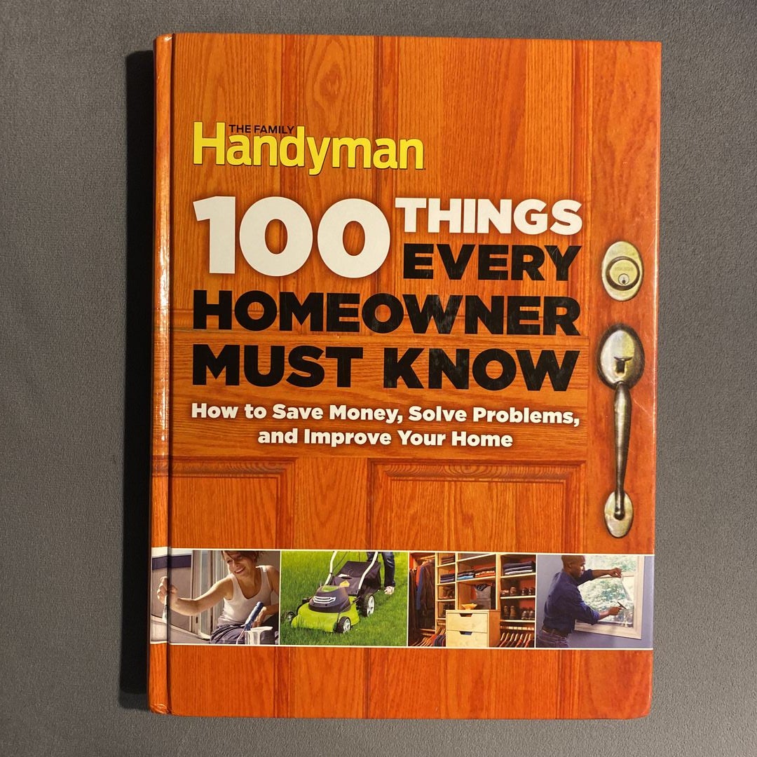 100 Things Every Homeowner Must Know by Editors Of Editors Of Family