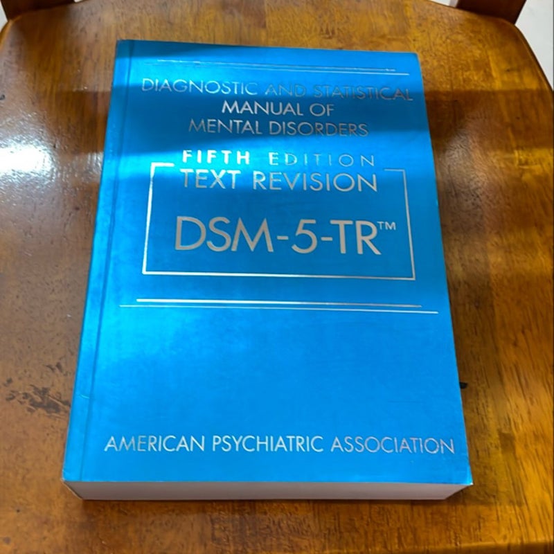 Diagnostic and Statistical Manual of Mental Disorders, Fifth Edition, Text Revision (DSM-5-TR(tm))