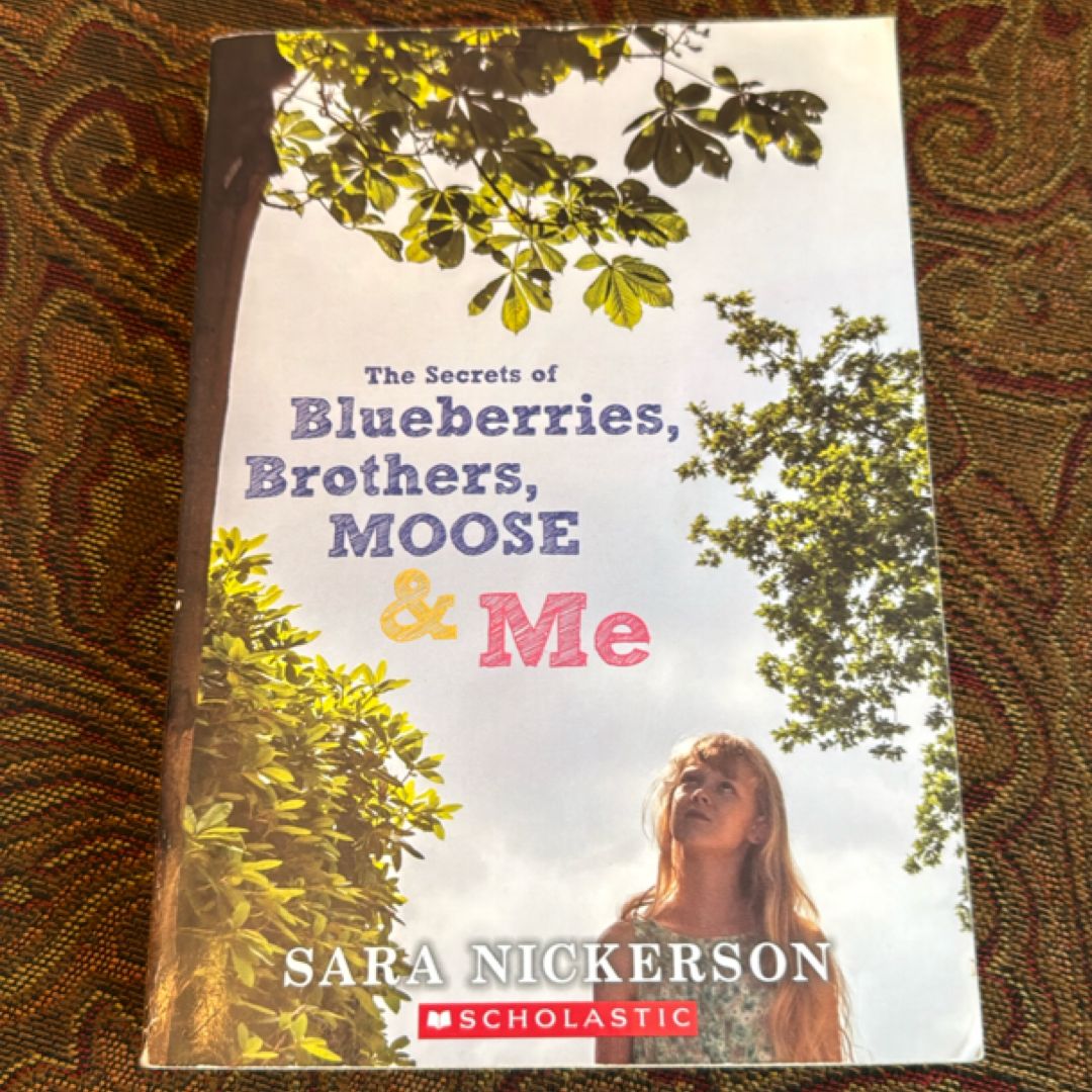 The Secrets of Blueberries, Brothers, Moose & Me