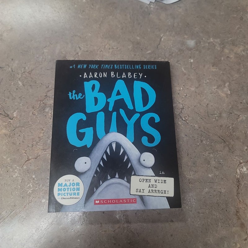 The Bad Guys in Open Wide and Say Arrrgh! (the Bad Guys #15)