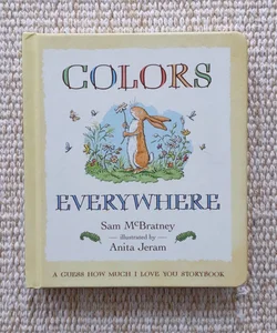 Colors Everywhere: a Guess How Much I Love You Storybook