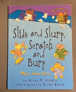 Slide and Slurp, Scratch and Burp