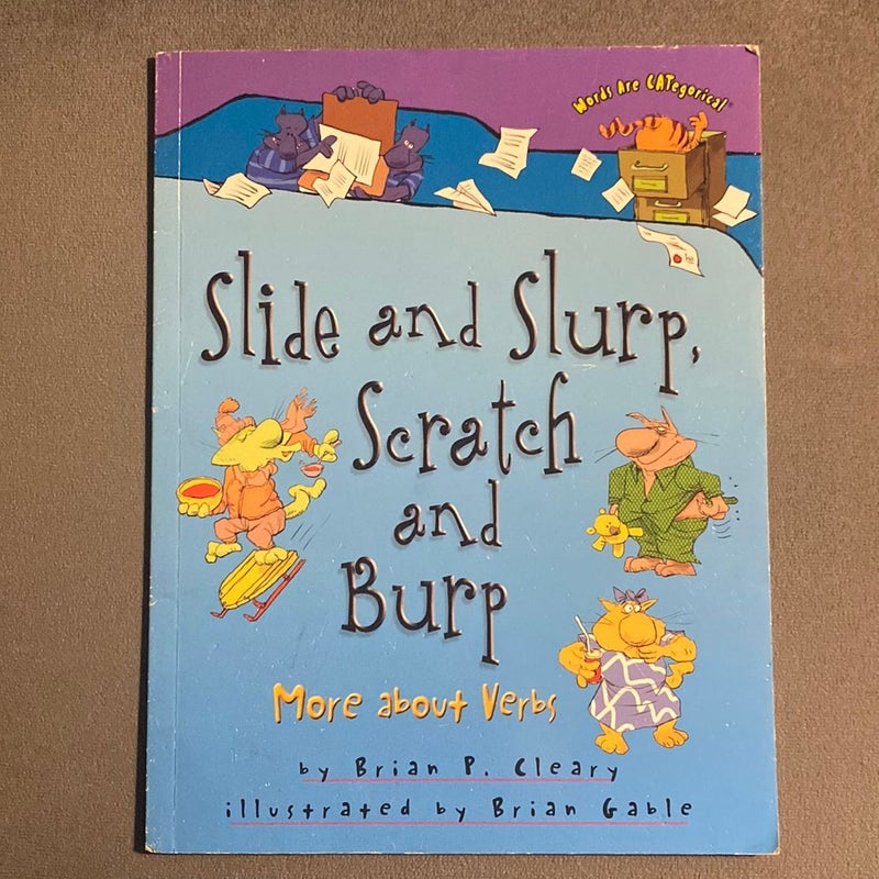 Slide and Slurp, Scratch and Burp