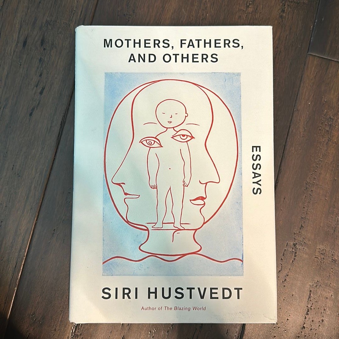 Mothers, Fathers, And Others By Siri Hustvedt