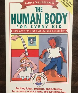 Janice VanCleave's the Human Body for Every Kid