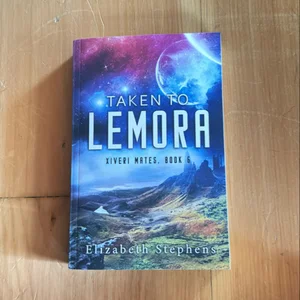 Taken to Lemora: a Grumpy Alien Romance (Xiveri Mates Book 6)