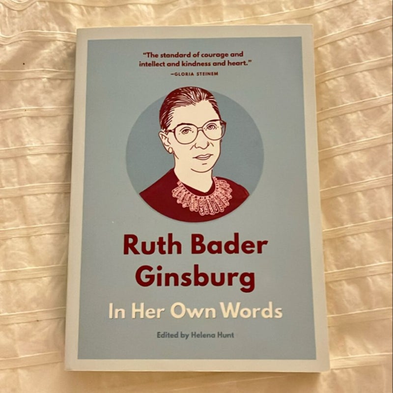 Ruth Bader Ginsburg: in Her Own Words