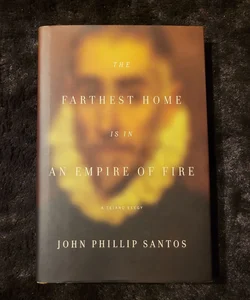 The Farthest Home Is in an Empire of Fire (Signed)