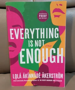 Everything Is Not Enough (ARC)