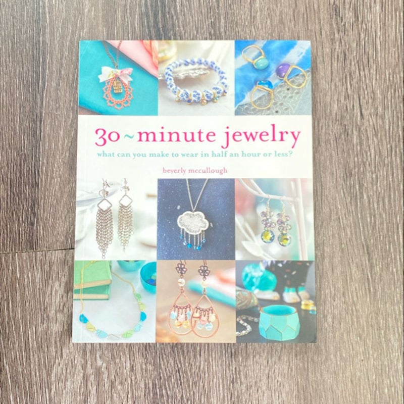 30 Minute Jewelry