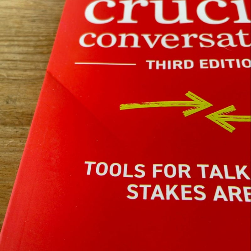 Crucial Conversations: Tools for Talking When Stakes Are High, Third Edition