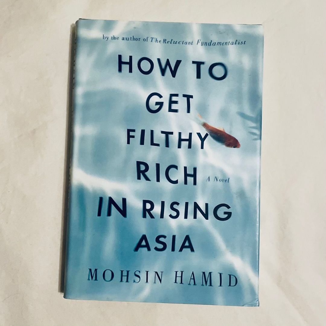 How to Get Filthy Rich in Rising Asia by Mohsin Hamid, Hardcover ...