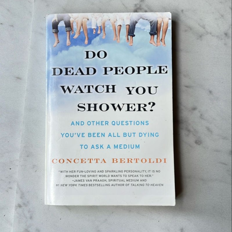 Do Dead People Watch You Shower?