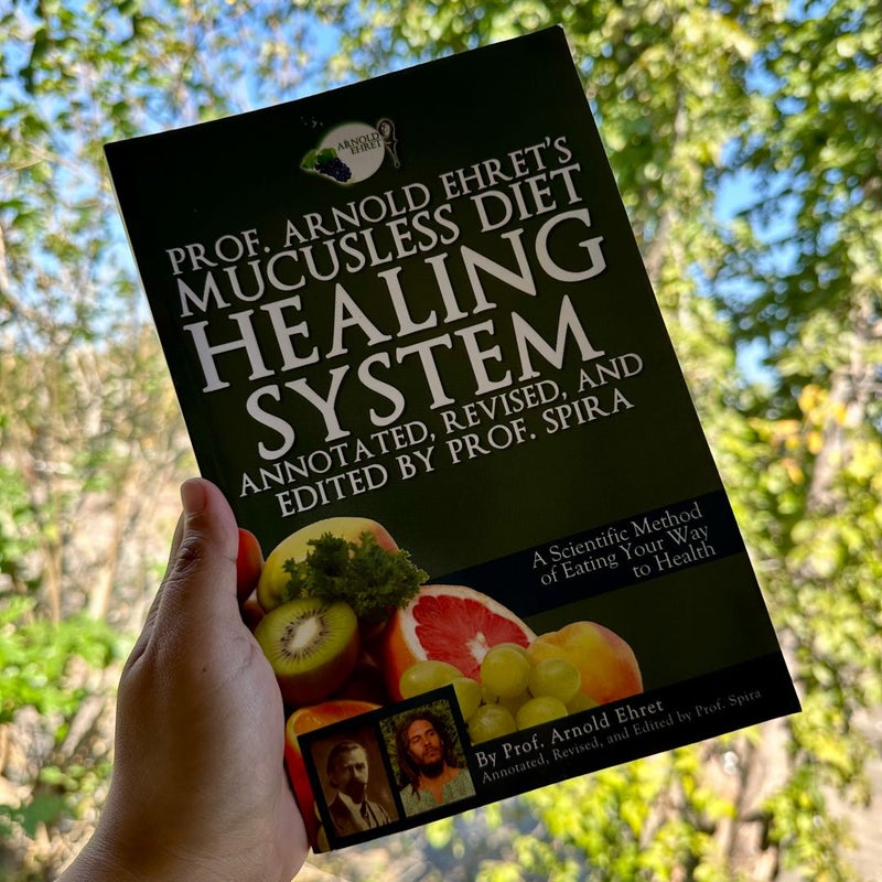 Prof. Arnold Ehret's Mucusless Diet Healing System