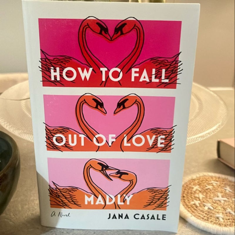 How to Fall Out of Love Madly