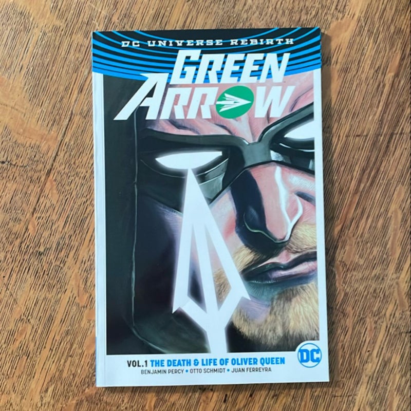 Green Arrow Vol. 1: the Death and Life of Oliver Queen (Rebirth)