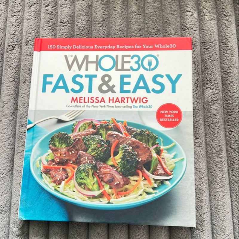 The Whole30 Fast and Easy Cookbook