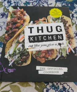 Thug Kitchen: the Official Cookbook