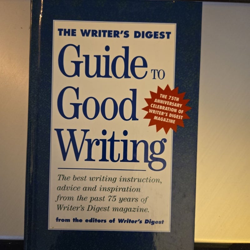 The Writer's Digest Guide to Good Writing