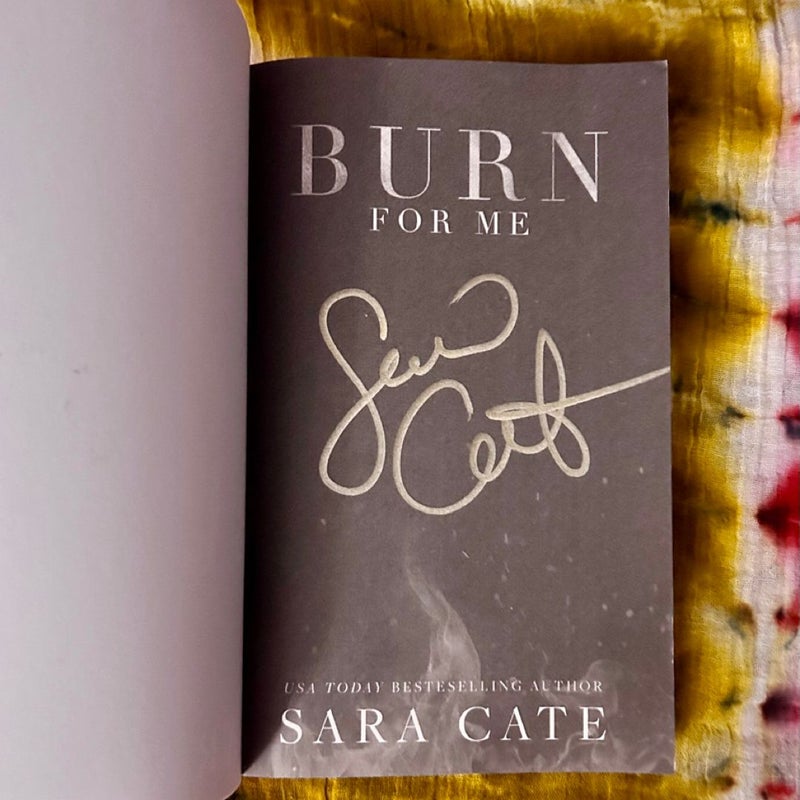 Burn for Me (Signed)