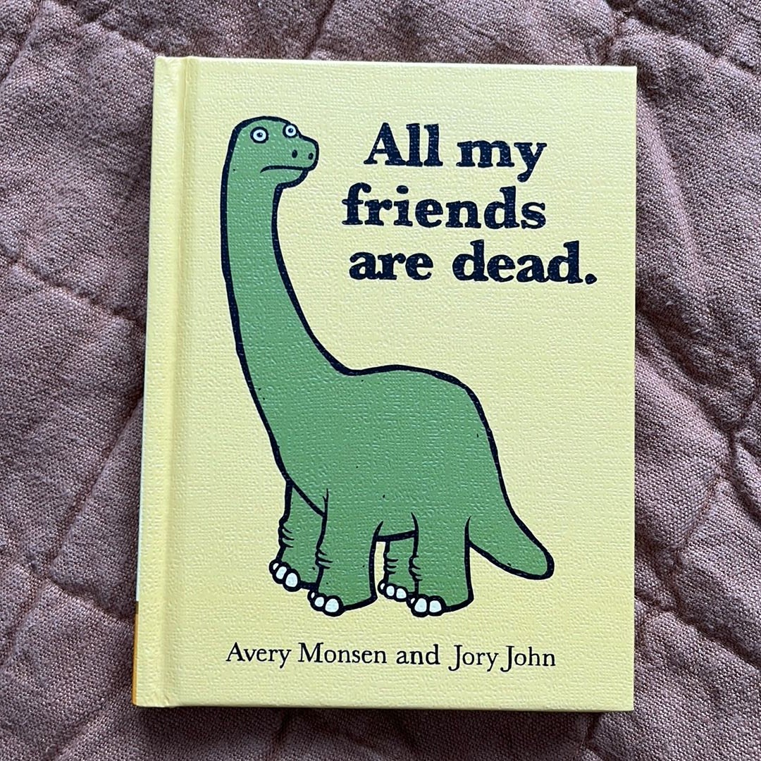 All My Friends Are Dead (Funny Books, Children's Book for Adults, Interesting Finds, Animal Books)