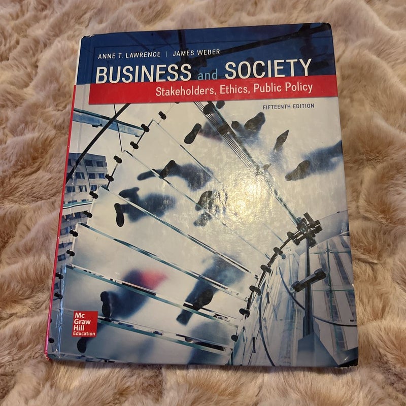 Business and Society: Stakeholders, Ethics, Public Policy