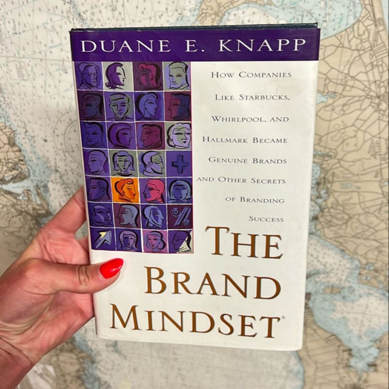 The Brand Mindset: Five Essential Strategies for Building Brand Advantage Throughout Your Company