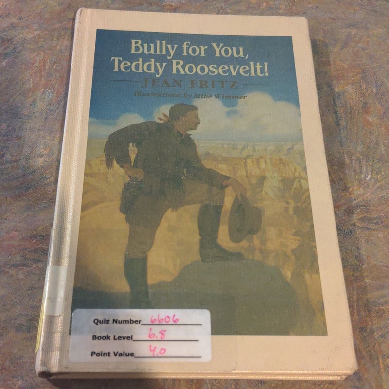 Bully for you Teddy Roosevelt 