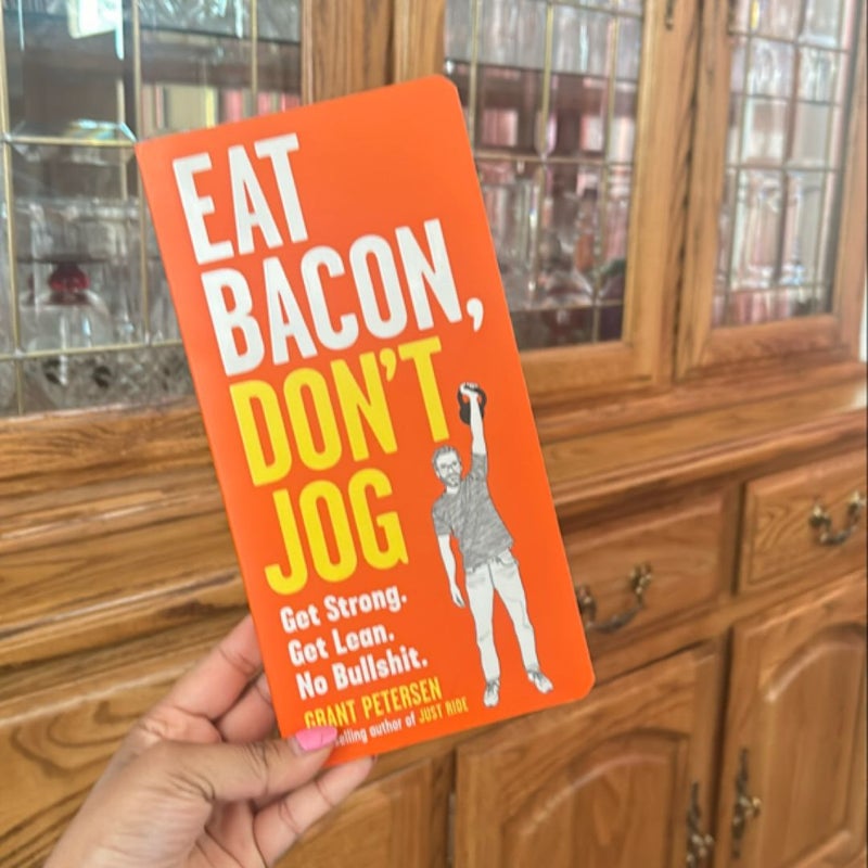 Eat Bacon, Don't Jog