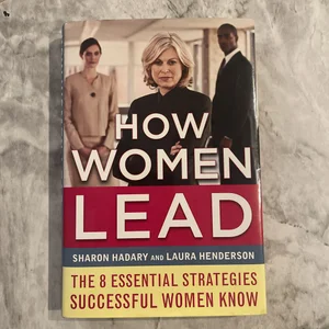 How Women Lead: the 8 Essential Strategies Successful Women Know